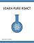 Learn Pure React