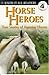 Horse Heroes: True Stories Of Amazing Horses (DK Readers Proficient Readers, 4)