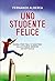 Uno studente felice: Guida ...