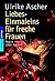 Liebes-Einmaleins für freche Frauen