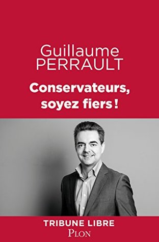 Conservateurs, soyez fiers ! (Tribune libre) (French Edition)
