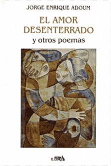 El amor desenterrado y otros poemas