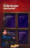 El día de ayer by Edna Iturralde