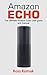 Amazon Echo: The ultimate Amazon Echo user guide and manual