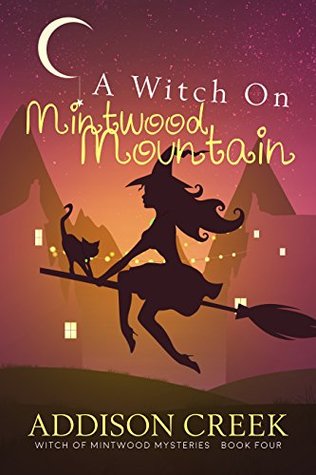 A Witch on Mintwood Mountain (Witch of Mintwood #4)