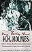 Very Truly Yours, HH Holmes: 100+ Letters, Confessions, Interviews, Testimonies, Legal Records & More from the White City Devil