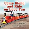Come Along and Ride on Loco Fun