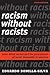 Racism without Racists: Color-Blind Racism and the Persistence of Racial Inequality in America