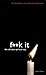 F**k It: The Ultimate Spiritual Way