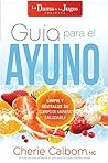 Guía para el ayuno / The Juice Lady's Guide to Fasting: Limpie y revitalice su cuerpo de manera saludable (Spanish Edition)