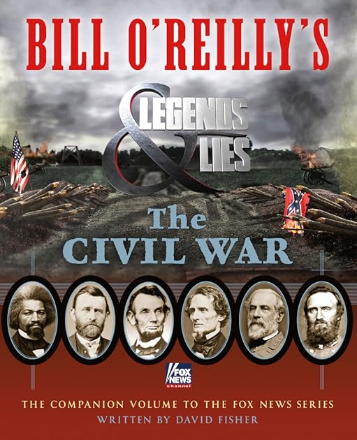 Bill O'Reilly's Legends and Lies: The Civil War
