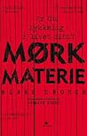 Mørk materie by Blake Crouch