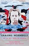 Chasing Hornbills: Up to My Neck in Africa Chasing Hornbills: Up to My Neck in Africa