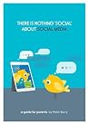 There is Nothing ‘Social’ about Social Media: A Guide for Parents