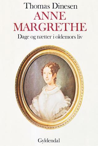 Anne Margrethe: Dage og nætter i oldemors liv