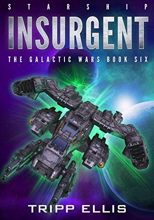 Starship Insurgent (The Galactic Wars, #6)