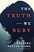 The Truth We Bury by Barbara Taylor Sissel