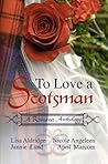 To Love a Scotsman: A Romance Anthology To Love a Scotsman: A Romance Anthology