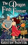 The Dragon Finds Forever by Kristen Painter