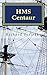 HMS Centaur: A Charles Mull...