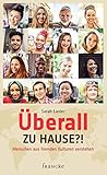 Überall zu Hause?!: Menschen aus fremden Kulturen verstehen (German Edition) Überall zu Hause?!: Menschen aus fremden Kulturen verstehen (German Edition)