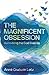 The Magnificent Obsession: Discovering the God-filled Life
