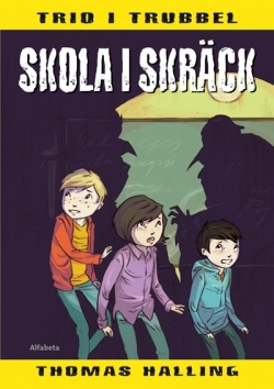 Skola i skräck (Trio i trubbel #4)