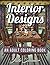 Interior Designs: An Adult Coloring Book with Inspirational Home Designs, Fun Room Ideas, and Beautifully Decorated Houses for Relaxation