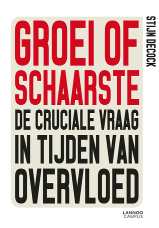 Groei of schaarste? De cruciale vraag in tijden van overvloed (Paperback)