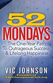 52 Mondays: The One Year Path to Outrageous Success & Lifelong Happiness
