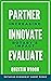 Partner, Innovate, Evaluate...