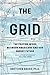 The Grid: The Fraying Wires Between Americans and Our Energy Future