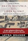 Breve historia del liberalismo. Desde Jerusalen hasta Buenos Aires: Lo que cualquiera debería saber antes de adherir a políticas liberales (Spanish Edition) Breve historia del liberalismo. Desde Jerusalen hasta Buenos Aires: Lo que cualquiera debería saber antes de adherir a políticas liberales (Spanish Edition)