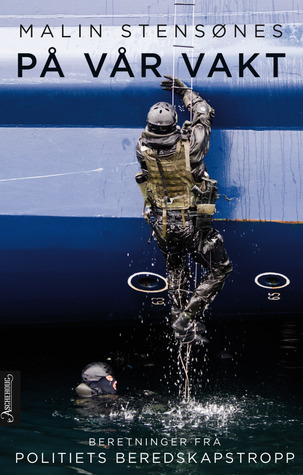 På vår vakt : Beretninger fra politiets beredskapstropp (Hardcover)