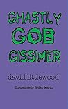 Ghastly Gob Gissimer