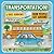 Transportation!: How People Get Around (An Engaging Introduction to Transportation and Vehicles Including Cars, Trains, Planes, and Boats)