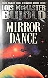Mirror Dance by Lois McMaster Bujold Mirror Dance by Lois McMaster Bujold