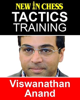 Tactics Training - Viswanathan Anand: How to improve your Chess with Viswanathan Anand and become a Chess Tactics Master