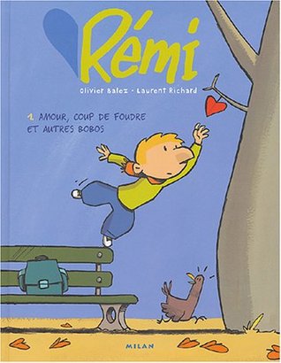 Amour Coup De Foudre Et Autres Bobos Remi 1 By Olivier Balez
