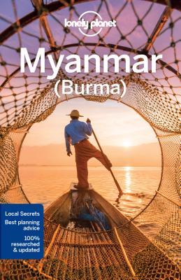 Lonely Planet Myanmar (Burma): Plan the Trip of a Lifetime | Detailed Itineraries & Maps | Insider Tips | Covers Yangon, Southern Myanmar, Bagan and more (Travel Guide)