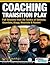 Coaching Transition Play - Full Sessions from the Tactics of Simeone, Guardiola, Klopp, Mourinho & Ranieri