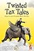 Twisted Tax Tales: Bizarre ...