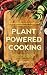 Plant-Powered Cooking: 52 I...