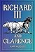 Richard III and Clarence: Another Twisted Tale of the King's Travels (Richard III and his Travels Book 2)
