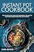 Instant Pot Cookbook: The E...