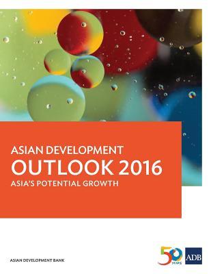 Asian Development Outlook 2016: Asia's Potential Growth (Asian Development Outlook (ADO) Series)