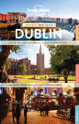 Lonely Planet Make My Day Dublin (Spiral-bound)