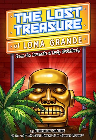 The Lost Treasure of Loma Grande: From the Journals of Rudy McCafferty