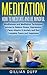 MEDITATION: HOW TO MEDITATE AND BE MINDFUL: A Guide to Mindfulness and Meditation Techniques proven to Relieve Stress, Depression, Panic Attacks & ... stress, panic attacks, anxiety, depression)