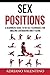 Sex Positions: A Beginners Guide To 89 Sex Techniques For Amazing Lovemaking And Passionate Sex